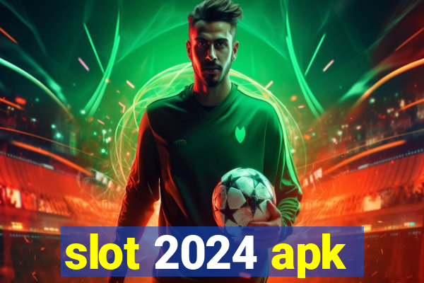 slot 2024 apk