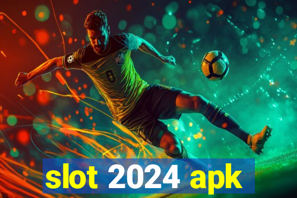 slot 2024 apk