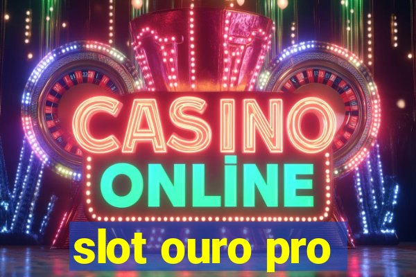 slot ouro pro