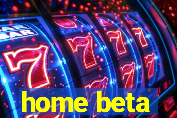 home beta