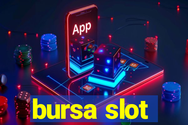 bursa slot