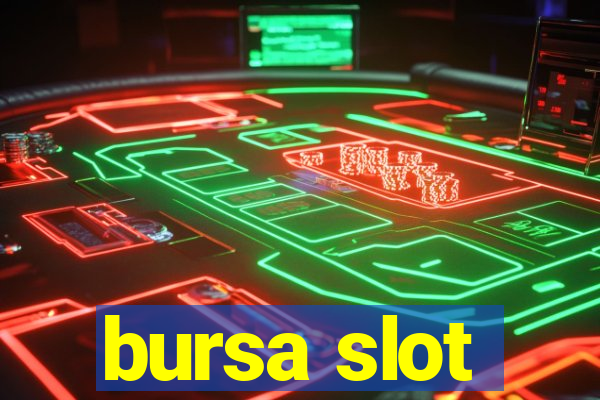 bursa slot