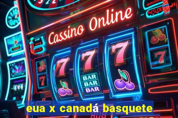 eua x canadá basquete