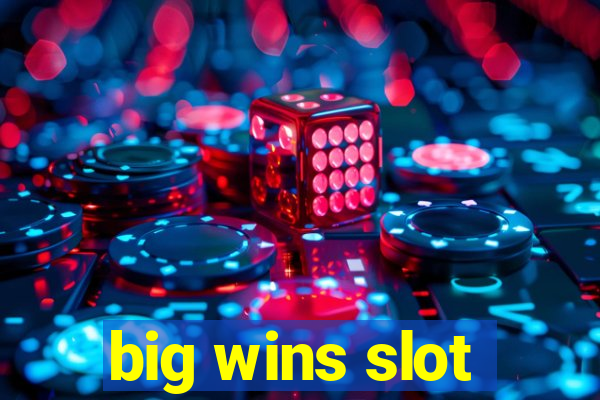 big wins slot