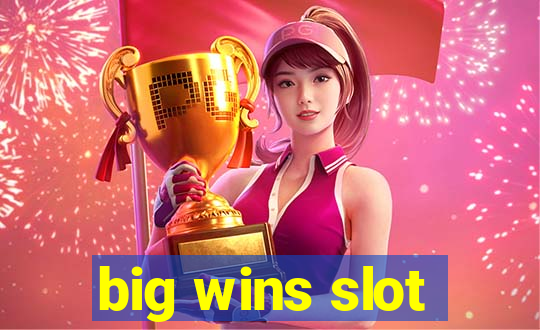 big wins slot