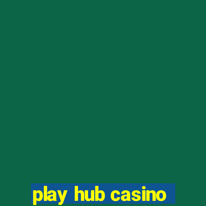 play hub casino