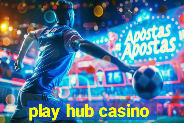 play hub casino