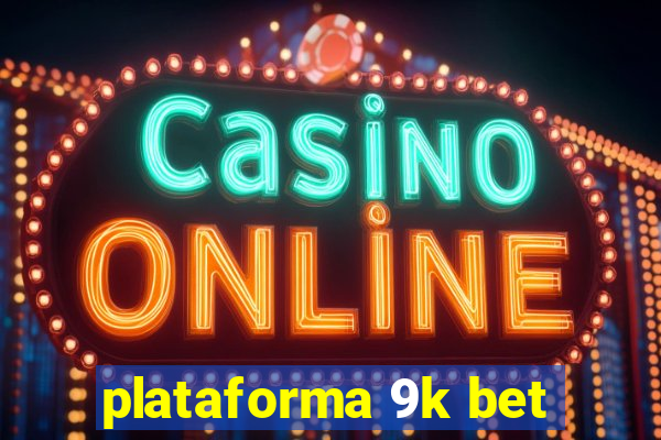 plataforma 9k bet