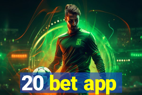 20 bet app