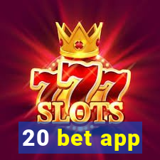 20 bet app