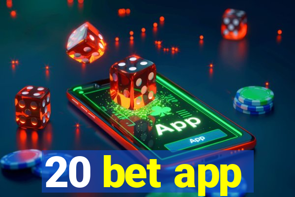 20 bet app