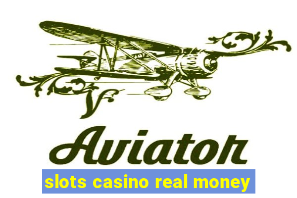 slots casino real money