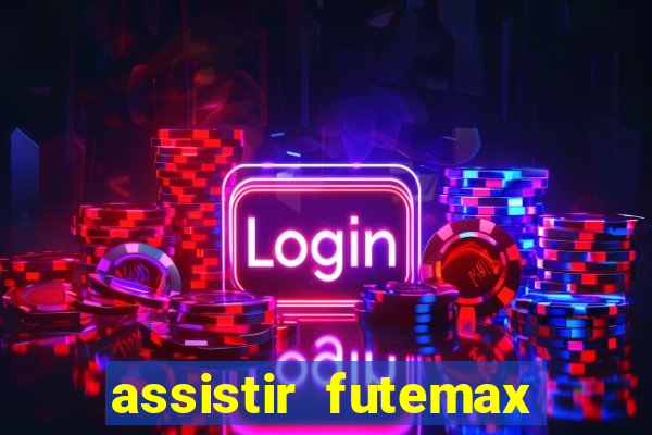 assistir futemax real madrid