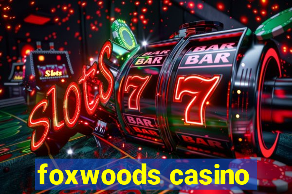 foxwoods casino