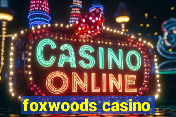 foxwoods casino