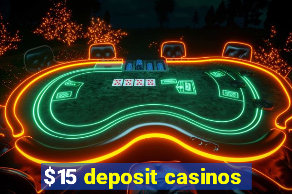 $15 deposit casinos