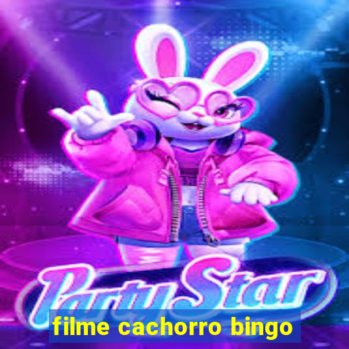 filme cachorro bingo