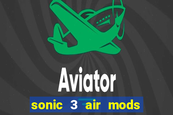 sonic 3 air mods extra slot shadow