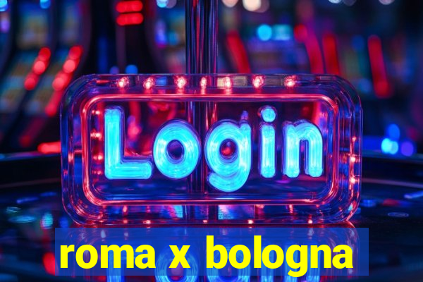 roma x bologna