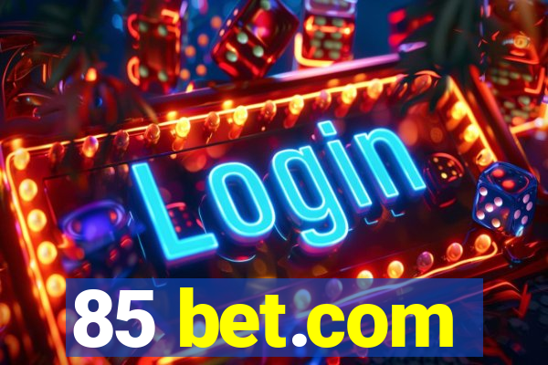 85 bet.com