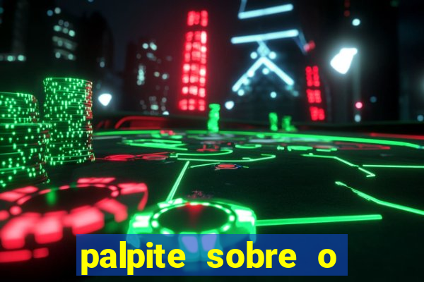 palpite sobre o jogo de hoje