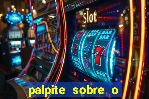 palpite sobre o jogo de hoje