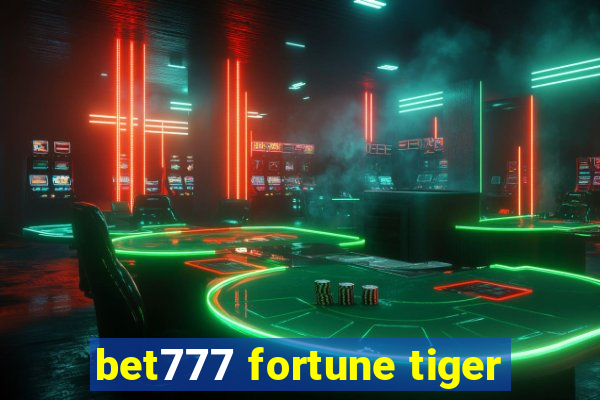 bet777 fortune tiger