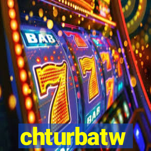 chturbatw