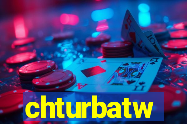 chturbatw