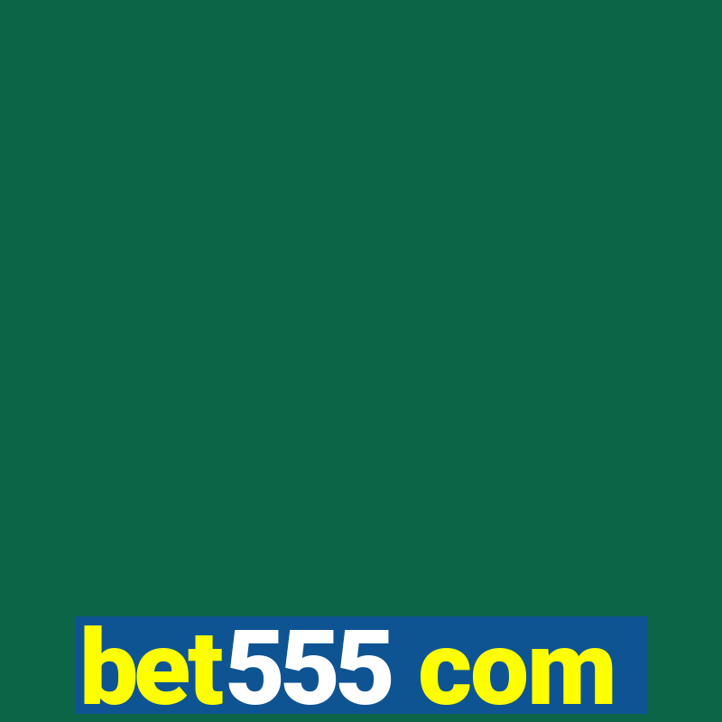 bet555 com