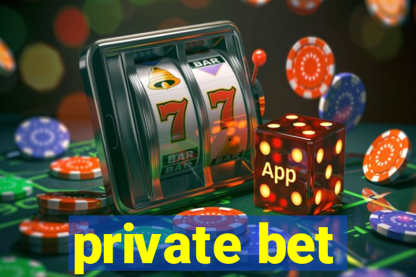 private bet