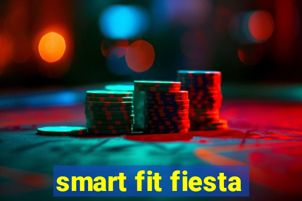 smart fit fiesta