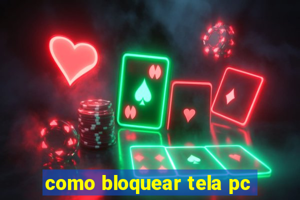 como bloquear tela pc