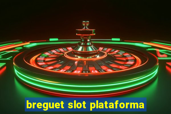 breguet slot plataforma