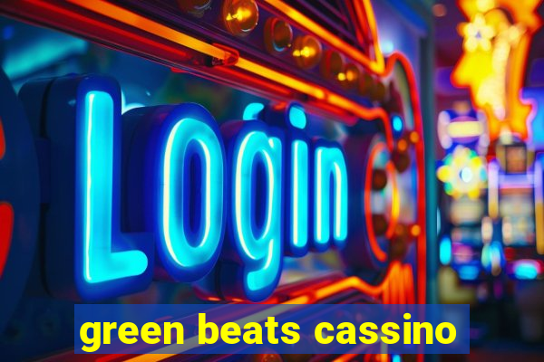 green beats cassino