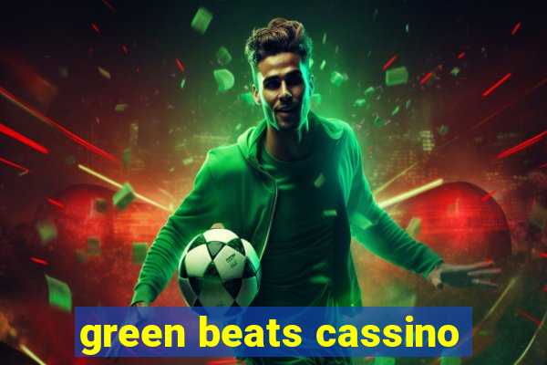 green beats cassino