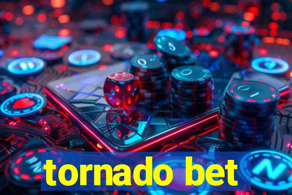 tornado bet