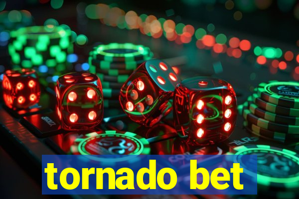 tornado bet