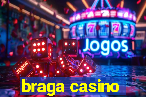 braga casino