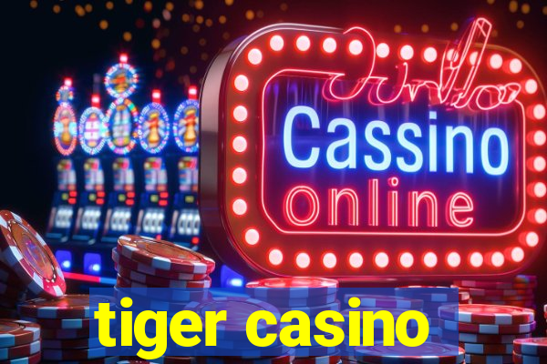 tiger casino