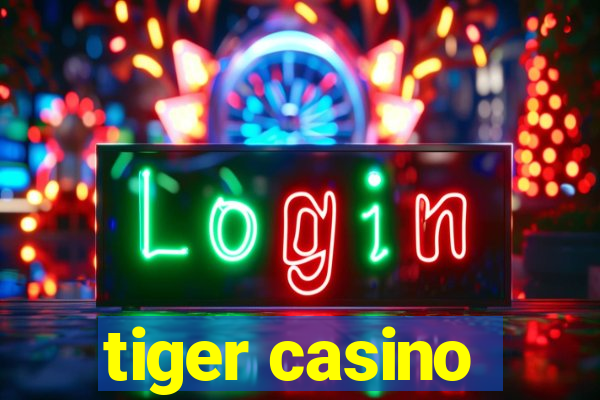 tiger casino