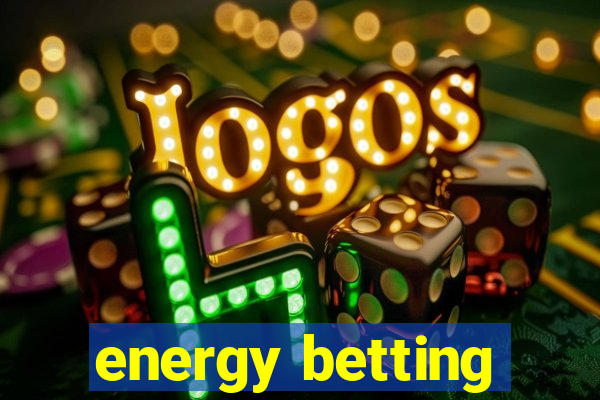 energy betting