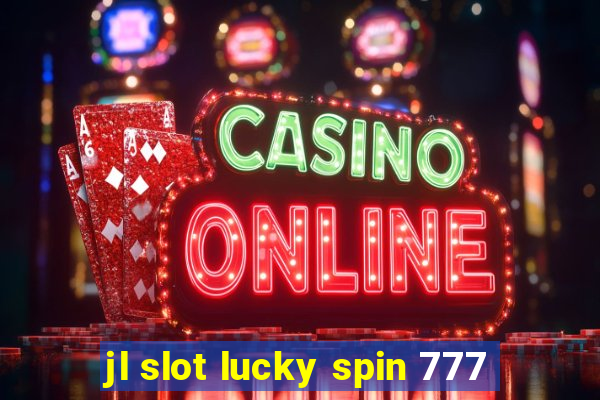 jl slot lucky spin 777