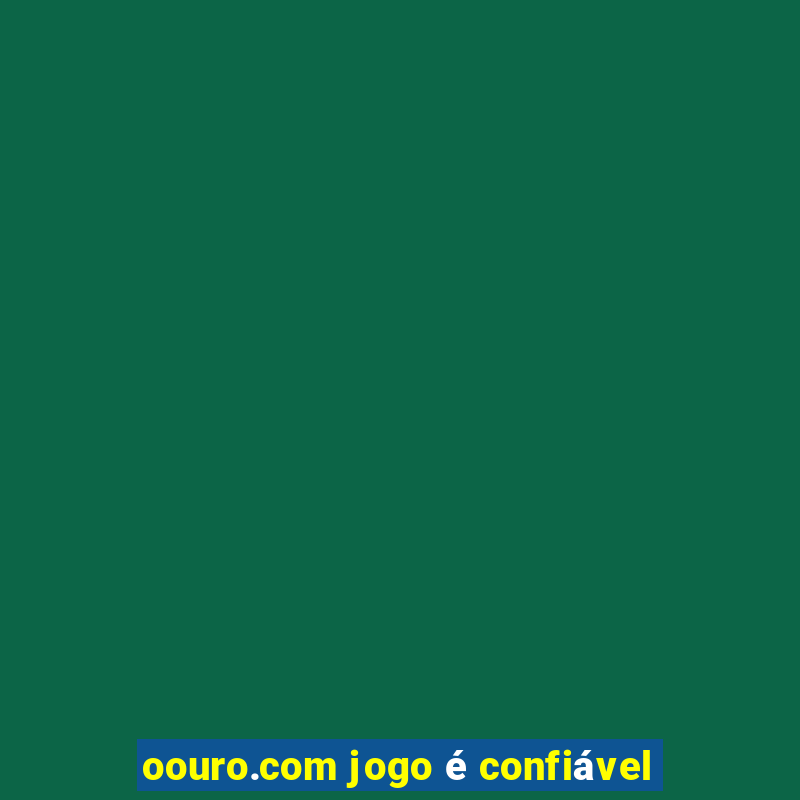 oouro.com jogo é confiável