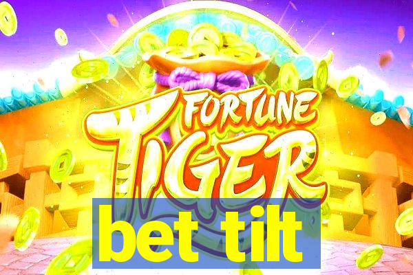 bet tilt