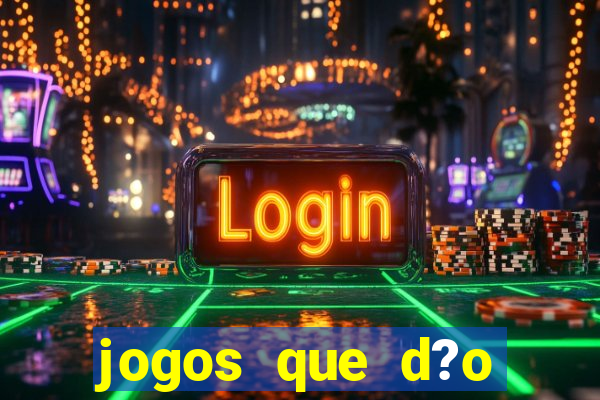 jogos que d?o dinheiro de verdade na hora