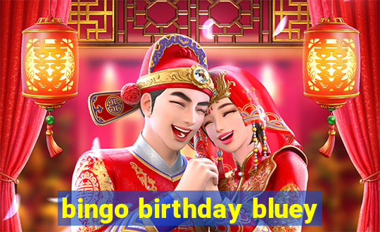 bingo birthday bluey