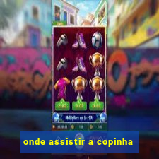 onde assistir a copinha