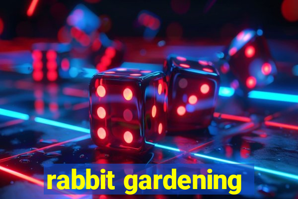 rabbit gardening