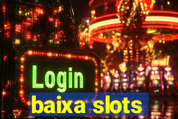 baixa slots